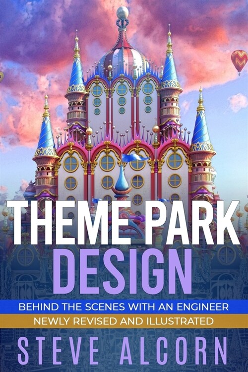 Theme Park Design: Behind the Scenes with an Engineer (Paperback)