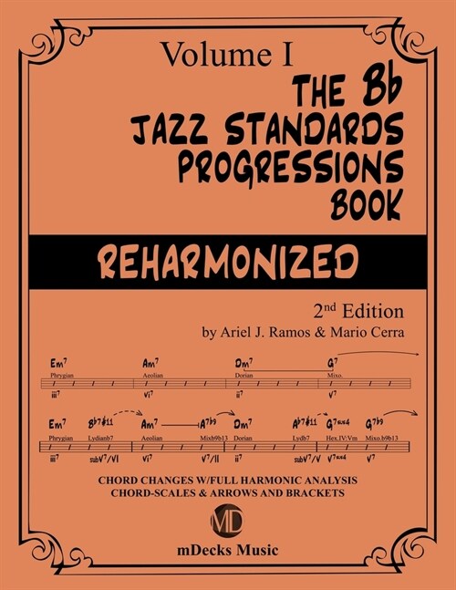 The Bb Jazz Standards Progressions Book Reharmonized Vol. 1: Chord Changes with full Harmonic Analysis, Chord-scales and Arrows & Brackets (Paperback)