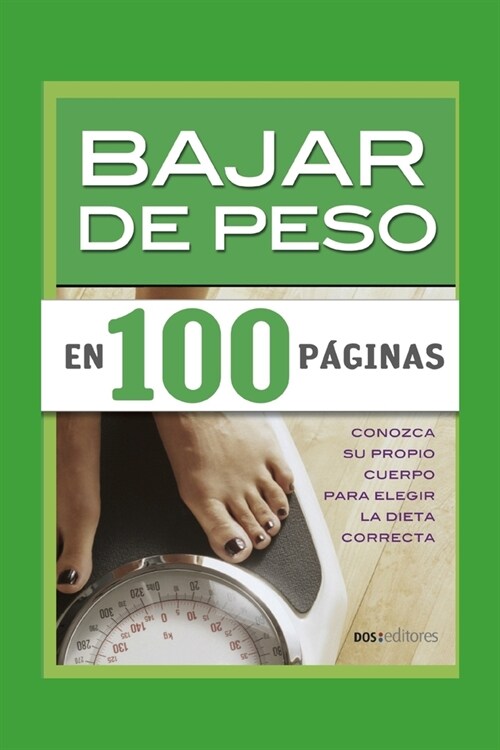 Bajar de Peso En 100 P?inas: conozca su propio cuerpo para elegir la dieta correcta (Paperback)