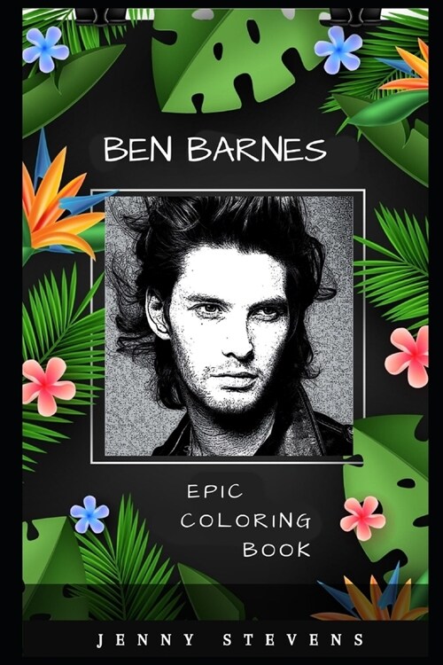 Ben Barnes Epic Coloring Book: A Stress Killing Adult Coloring Book Mixed with Fun and Laughter (Paperback)