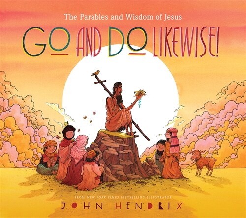 Go and Do Likewise!: The Parables and Wisdom of Jesus (Hardcover)
