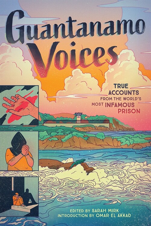 Guantanamo Voices: True Accounts from the Worlds Most Infamous Prison (Hardcover)