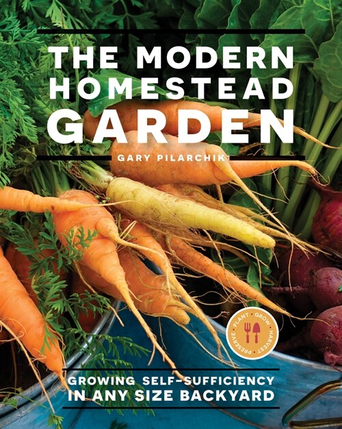 The Modern Homestead Garden: Growing Self-Sufficiency in Any Size Backyard (Paperback)