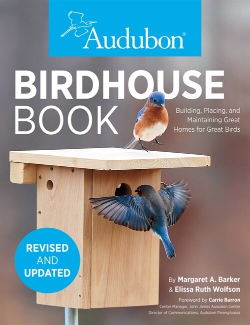 The Birdhouse Book: Building, Placing, and Maintaining Great Homes for Great Birds (Paperback, 2)