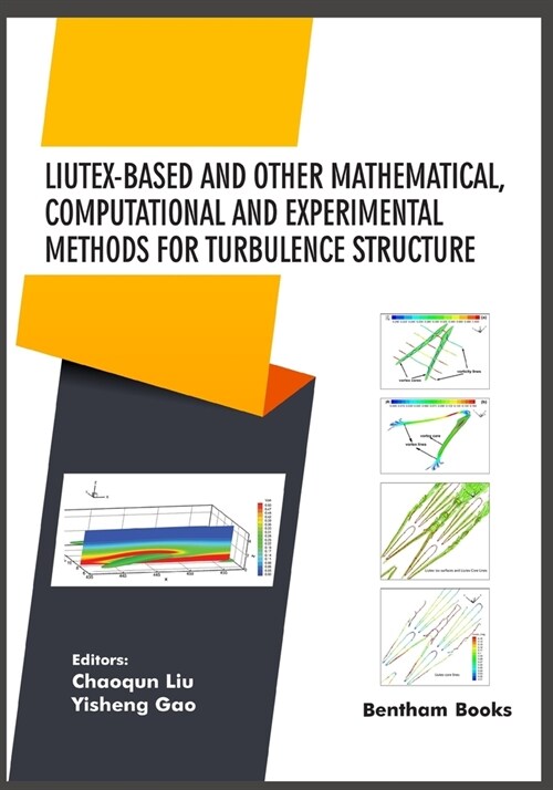 Liutex-based and Other Mathematical, Computational and Experimental Methods for Turbulence Structure (Paperback)