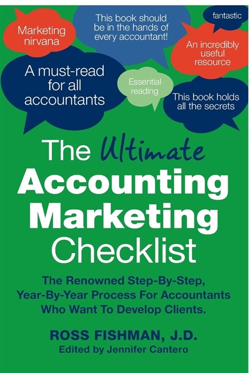 The Ultimate Young Accountants Marketing Checklist: The Renowned Step-By-Step, Year-By-Year Process For Accountants Who Want To Develop Clients. (Paperback)