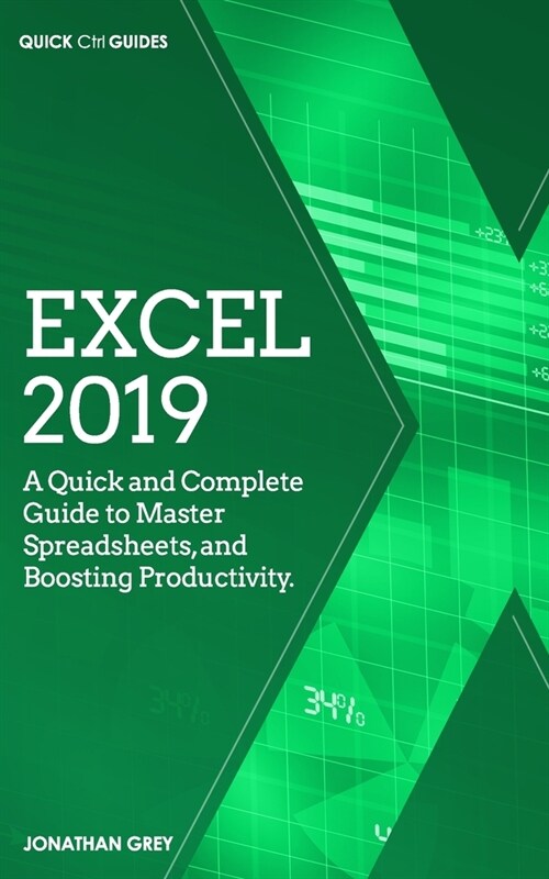 Excel 2019: A Quick and Complete Guide to Master Spreadsheets, and Boosting Productivity. (Paperback)