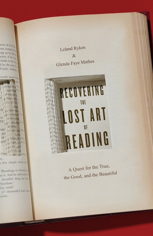 Recovering the Lost Art of Reading: A Quest for the True, the Good, and the Beautiful (Paperback)