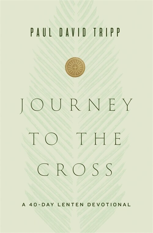 Journey to the Cross: A 40-Day Lenten Devotional (Hardcover)