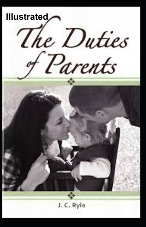 The Duties of Parents Illustrated (Paperback)