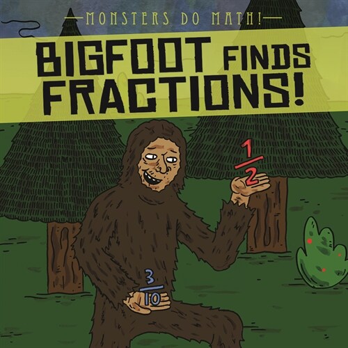 Bigfoot Finds Fractions! (Library Binding)