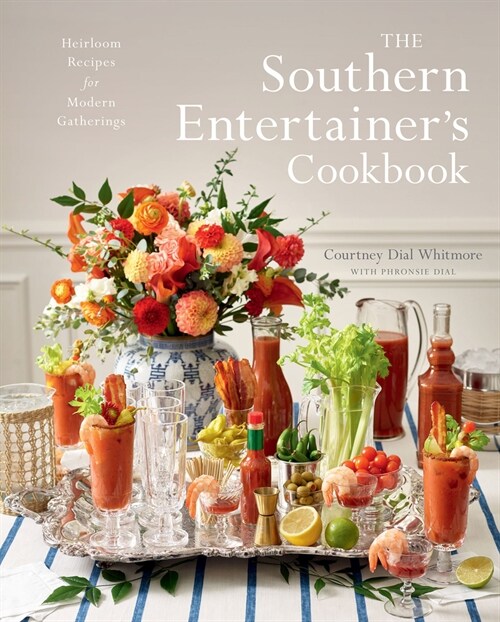 The Southern Entertainers Cookbook: Heirloom Recipes for Modern Gatherings (Hardcover)