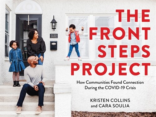 The Front Steps Project: How Communities Found Connection During the Covid-19 Crisis (Paperback)