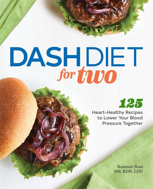 Dash Diet for Two: 125 Heart-Healthy Recipes to Lower Your Blood Pressure Together (Paperback)