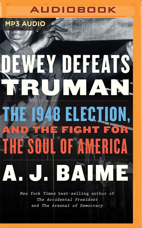 Dewey Defeats Truman: The 1948 Election and the Battle for Americas Soul (MP3 CD)