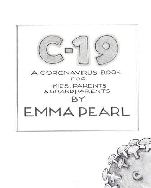 C-19: A Coronavirus Book for Kids, Parents and Grandparents (Paperback)