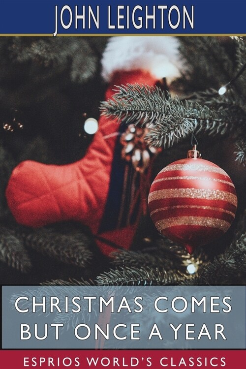 Christmas Comes but Once a Year (Esprios Classics): With Notes and Illustrations by LUKE LIMNER (Paperback)