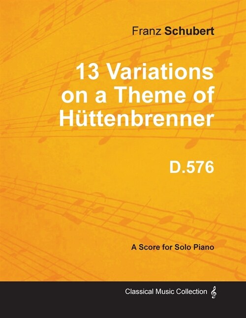 13 Variations on a Theme of H?tenbrenner D.576 - For Solo Piano (Paperback)