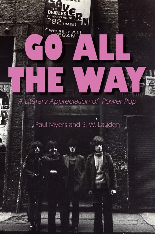 Go All the Way: A Literary Appreciation of Power Pop (Paperback)