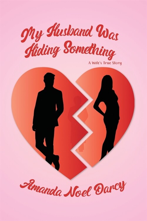 My Husband Was Hiding Something: A Wifes True Story (Paperback)