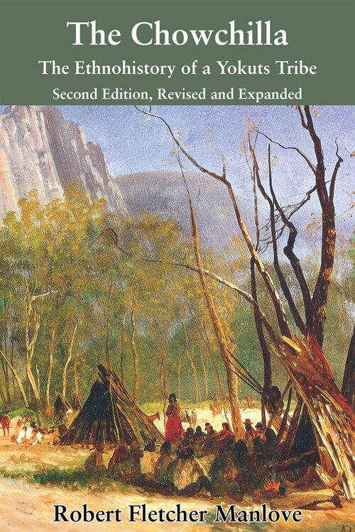 The Chowchilla: The Ethnohistory of a Yokuts Tribe (Paperback)