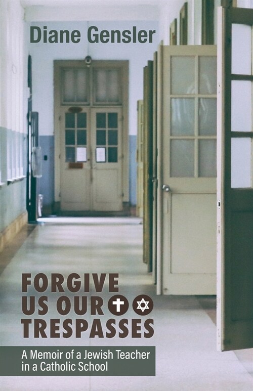 Forgive Us Our Trespasses: A memoir of a Jewish Teacher in a Catholic School (Paperback)