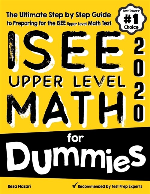 ISEE Upper Level Math for Dummies: The Ultimate Step by Step Guide to Preparing for the ISEE Upper Level Math Test (Paperback)