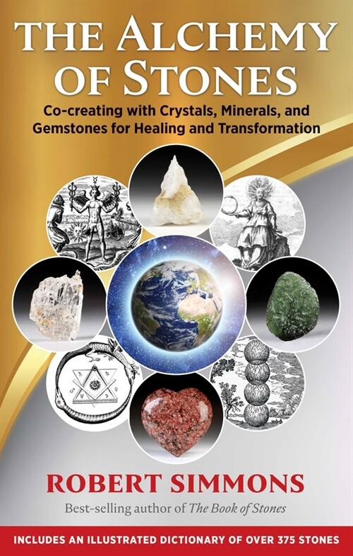 The Alchemy of Stones: Co-Creating with Crystals, Minerals, and Gemstones for Healing and Transformation (Paperback)