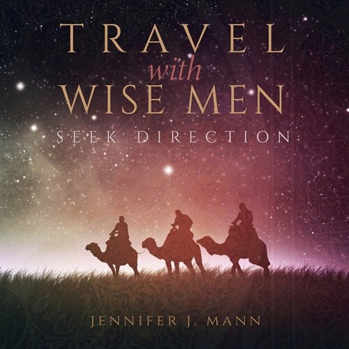 Travel with Wise Men, Seek Direction (Paperback)