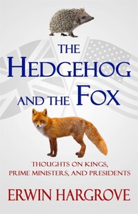 (The)Hedgehog and the Fox: Thoughts on Kings, Prime Ministers, and Presidents 