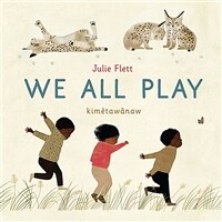 We all play = Kimêtawânaw 