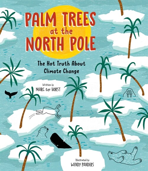 Palm Trees at the North Pole: The Hot Truth about Climate Change (Hardcover)