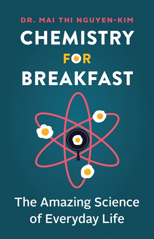 Chemistry for Breakfast: The Amazing Science of Everyday Life (Hardcover)