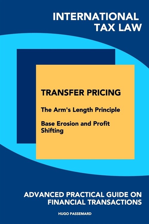 International Tax Law: Transfer Pricing, the Arms Length Principle and BEPS (Paperback)