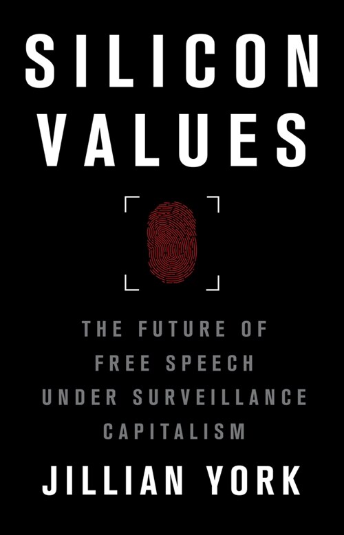 Silicon Values : The Future of Free Speech Under Surveillance Capitalism (Hardcover)