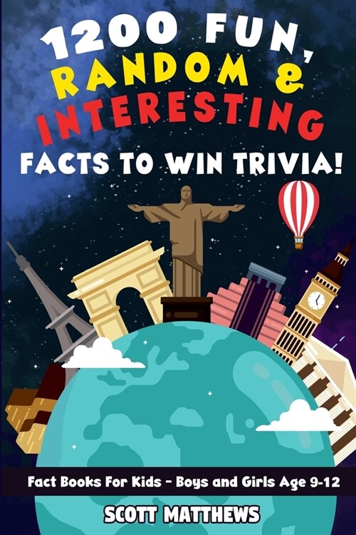 1200 Fun, Random, & Interesting Facts To Win Trivia! - Fact Books For Kids (Boys and Girls Age 9 - 12) (Paperback)