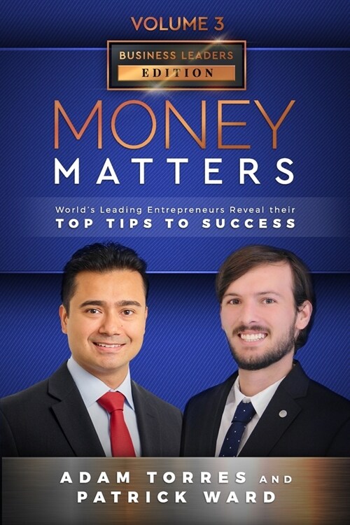 Money Matters: Worlds Leading Entrepreneurs Reveal Their Top Tips To Success (Business Leaders Vol.3 - Edition 5) (Paperback)