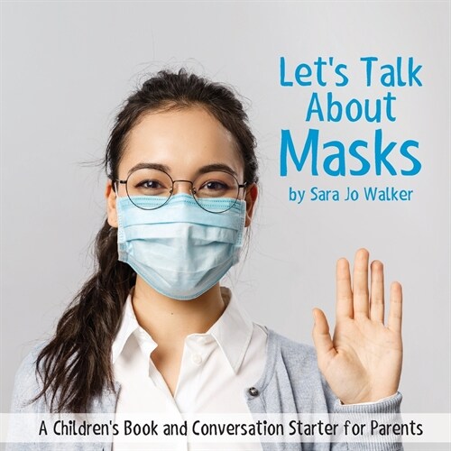 Lets Talk About Masks: A Childrens Book and Conversation Starter for Parents (Paperback)