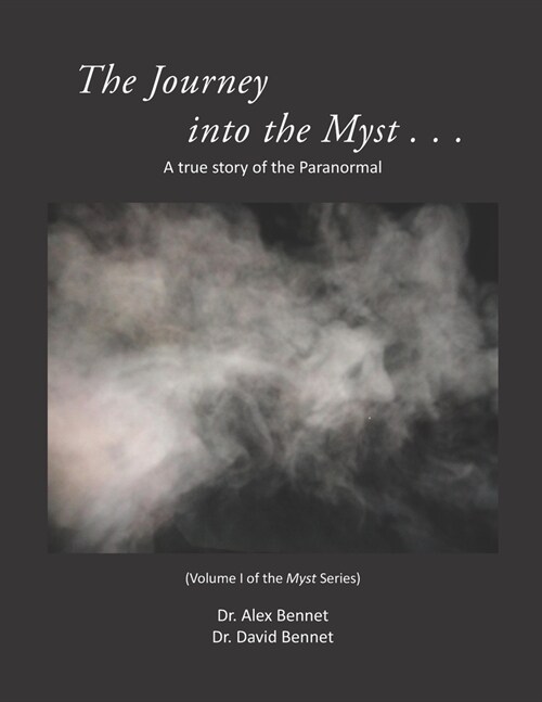 Journey into the Myst: A true story of the Paranormal (Paperback)