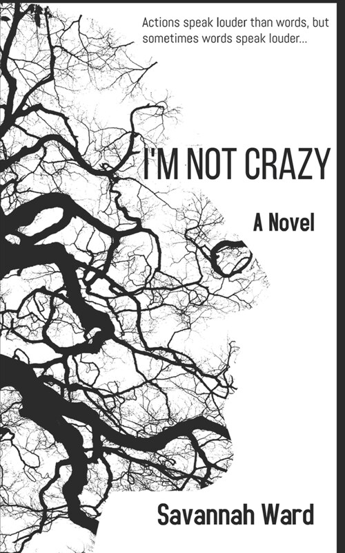 Im Not Crazy: Actions speak louder than words, but sometimes words speak louder... (Paperback)