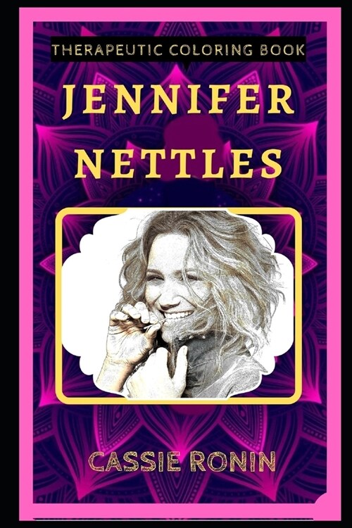 Jennifer Nettles Therapeutic Coloring Book: Fun, Easy, and Relaxing Coloring Pages for Everyone (Paperback)