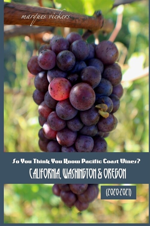 So You Think You Know Pacific Coast Wines? (2020-2021): California, Washington & Oregon (Paperback)