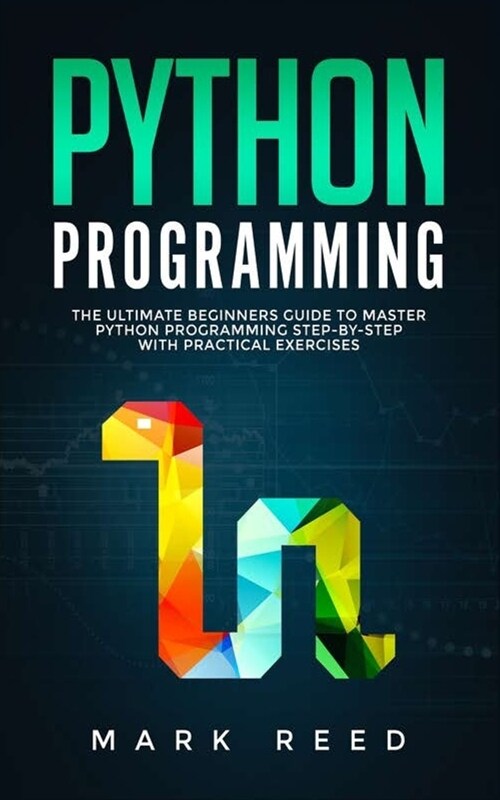 Python Programming: The Ultimate Beginners Guide to Master Python Programming Step-By-Step with Practical Exercises (Paperback)