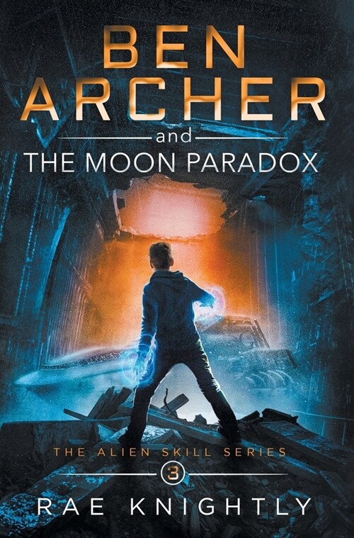Ben Archer and the Moon Paradox (The Alien Skill Series, Book 3) (Hardcover)