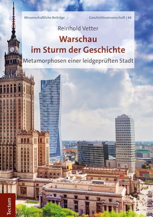 Warschau Im Sturm Der Geschichte: Metamorphosen Einer Leidgepruften Stadt (Hardcover)