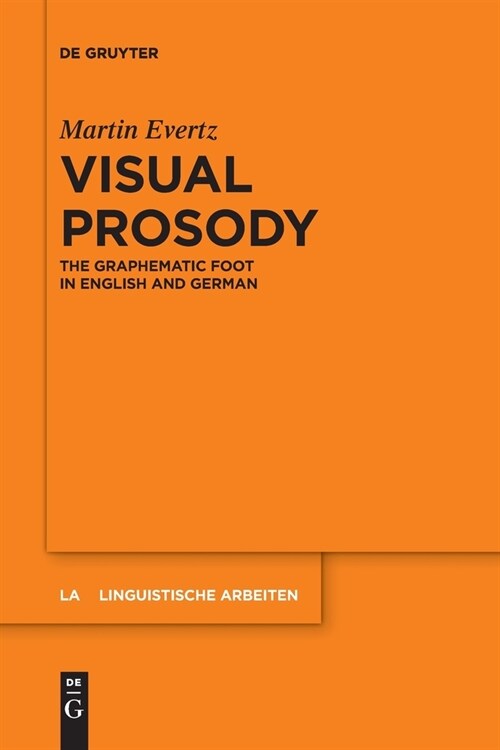 Visual Prosody: The Graphematic Foot in English and German (Paperback)