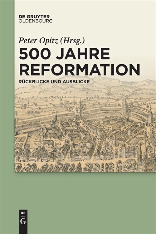 500 Jahre Reformation: R?kblicke Und Ausblicke Aus Interdisziplin?er Perspektive (Paperback)