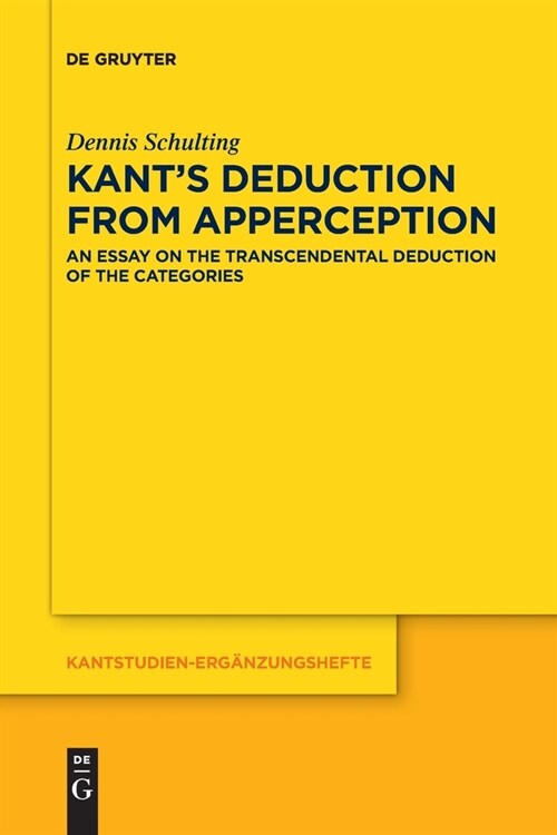 Kants Deduction from Apperception: An Essay on the Transcendental Deduction of the Categories (Paperback)