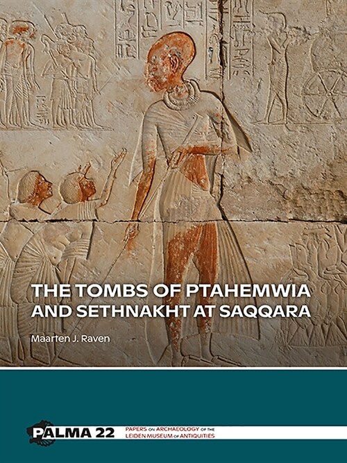 The Tombs of Ptahemwia and Sethnakht at Saqqara (Paperback)