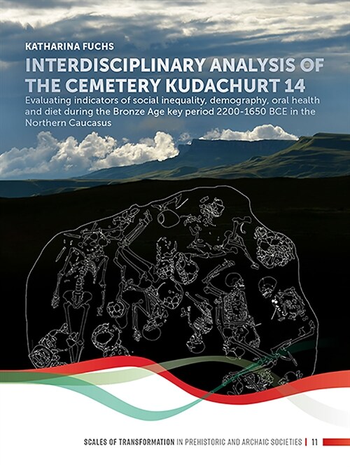 Interdisciplinary Analysis of the Cemetery kudachurt 14: Evaluating Indicators of Social Inequality, Demography, Oral Health and Diet During the Bro (Paperback)